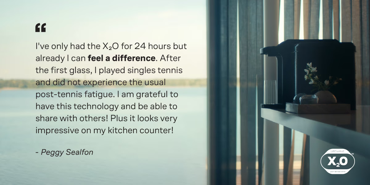 Customer testimonial from Peggy Sealfon: I've only had the X₂O for 24 hours but already I can feel a difference.